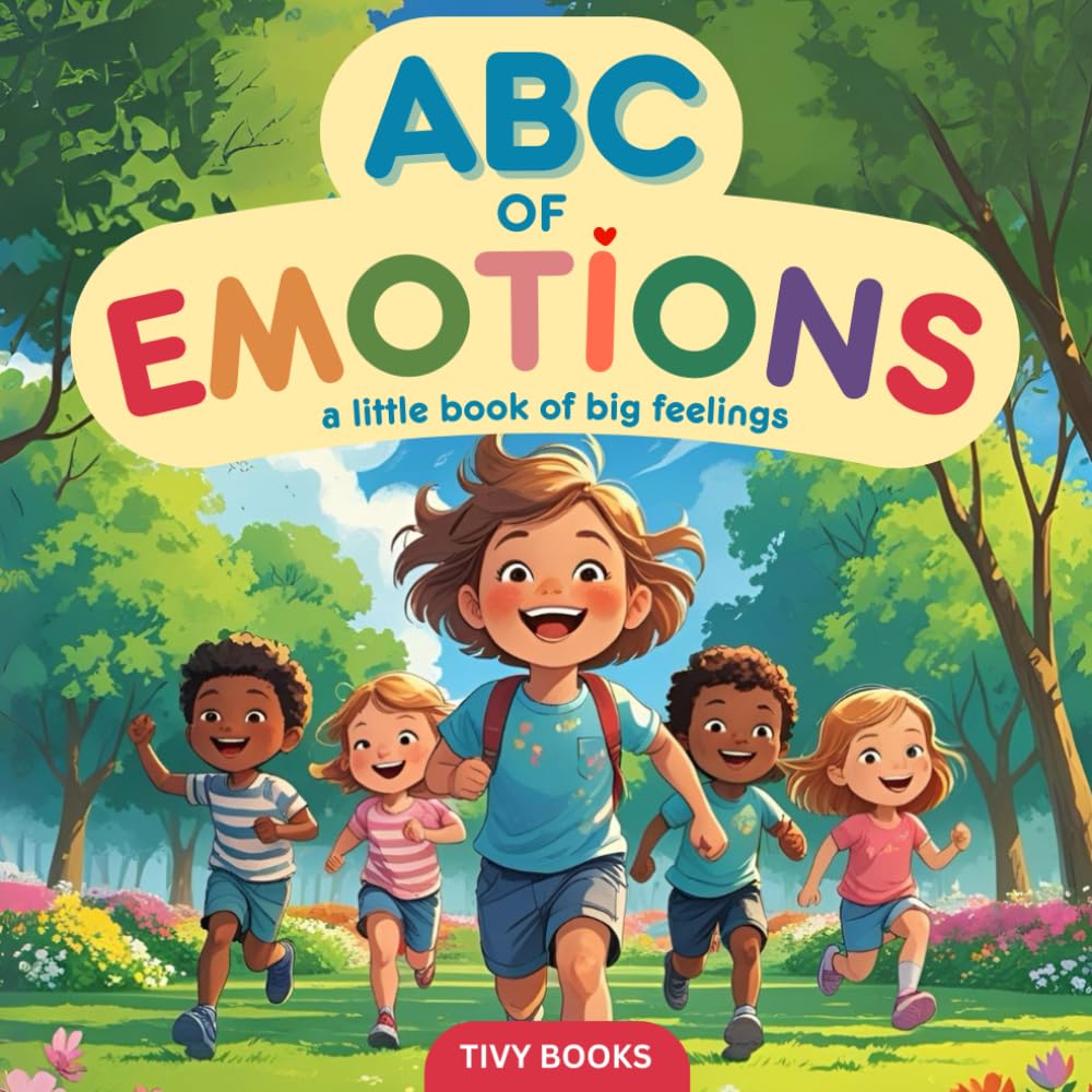 ABC of Emotions: A Little Book of Big Feelings for Ages 1-6 | An Alphabet of Emotions for Toddlers and Preschoolers