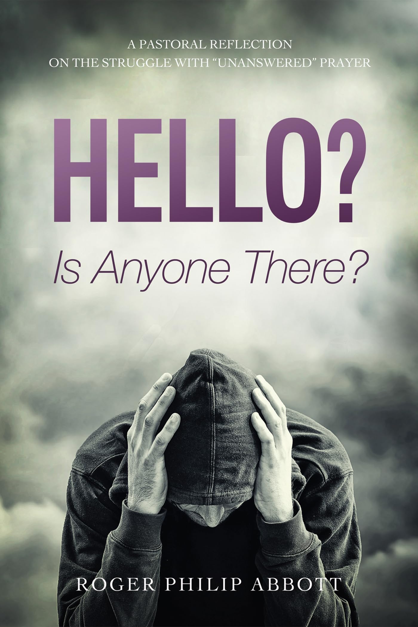 Hello? Is Anyone There?: A Pastoral Reflection on the Struggle with "Unanswered" Prayer