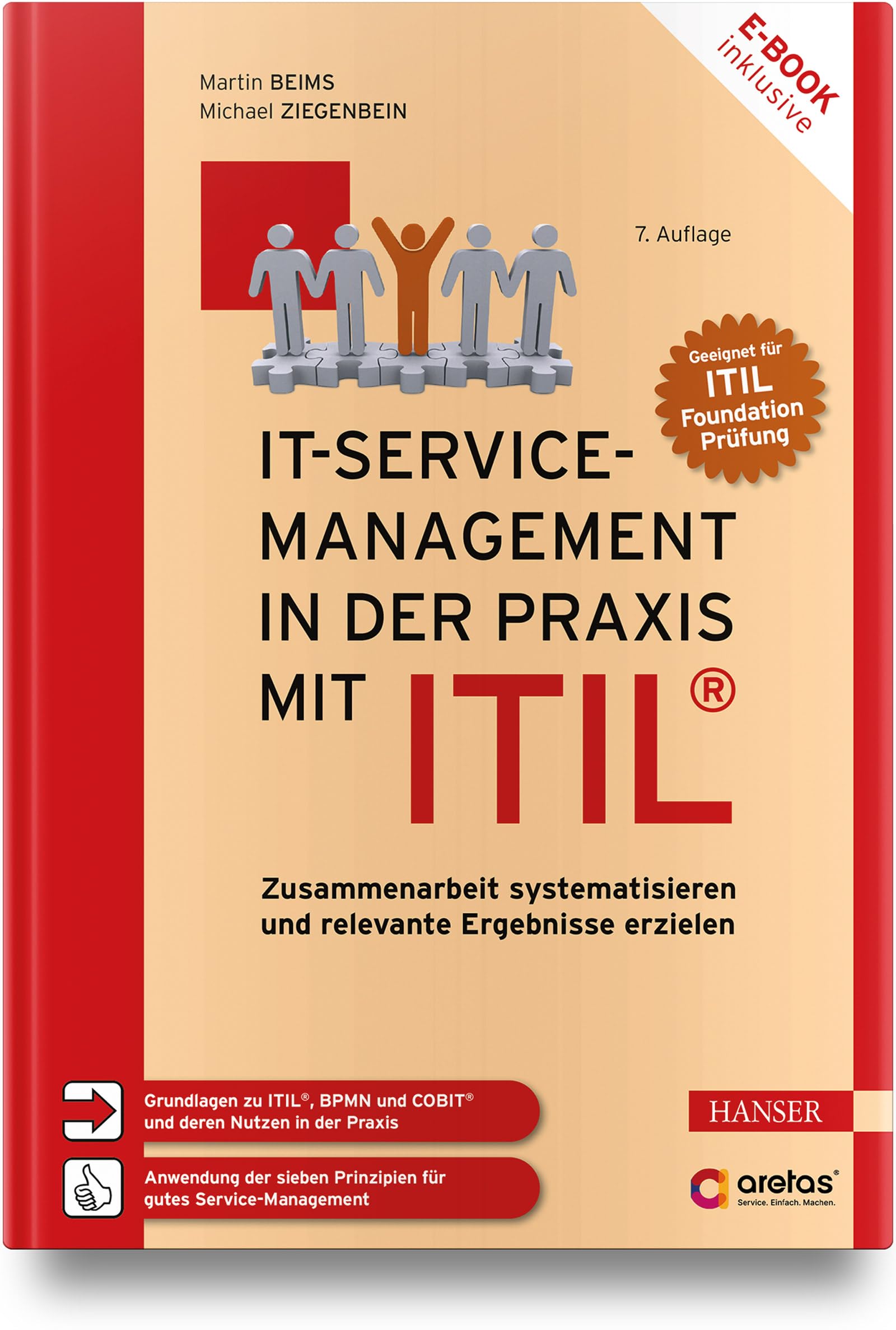 IT-Service-Management in der Praxis mit ITIL®: Zusammenarbeit systematisieren und relevante Ergebnisse erzielen