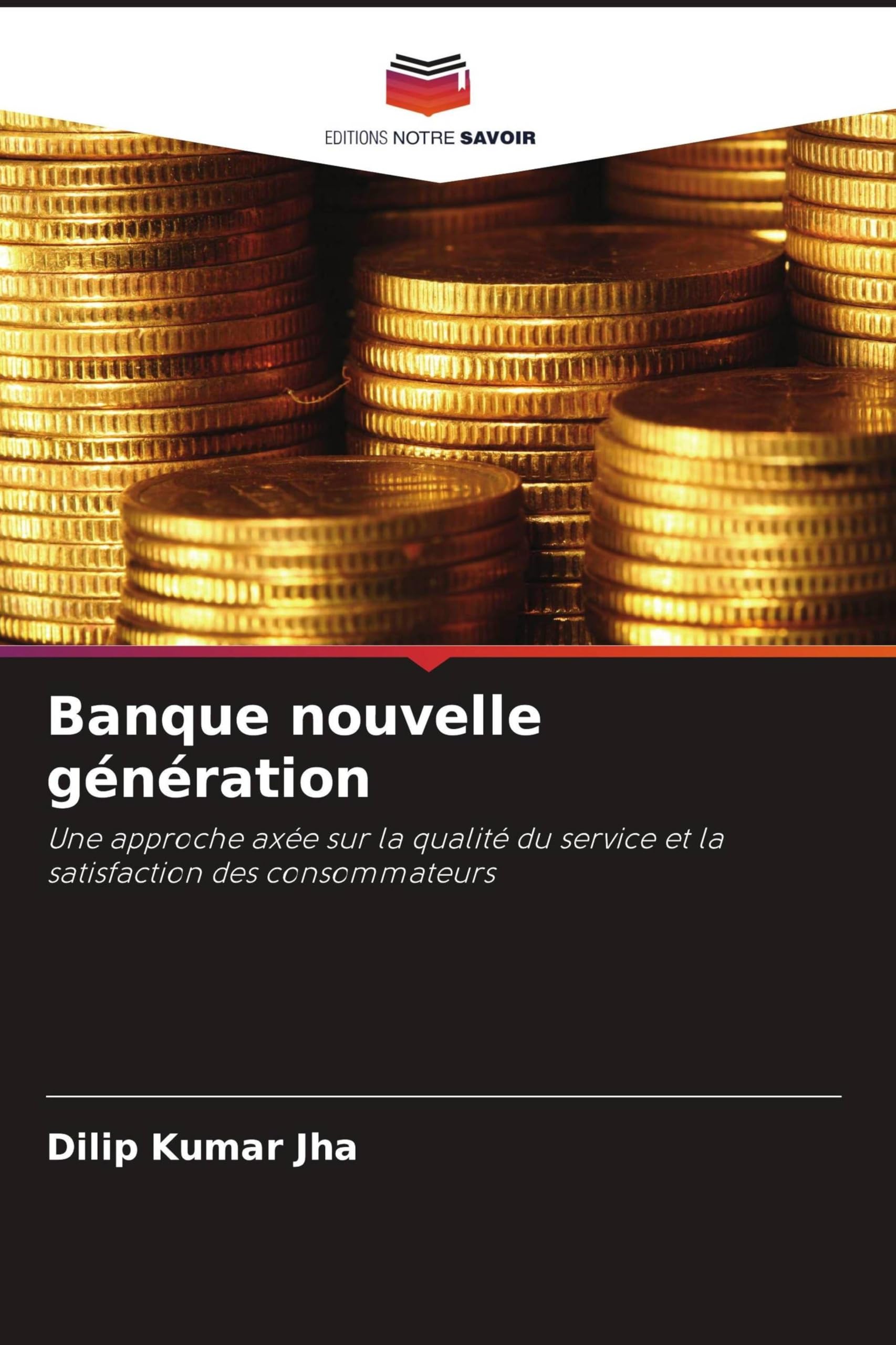 Banque nouvelle génération: Une approche axée sur la qualité du service et la satisfaction des consommateurs