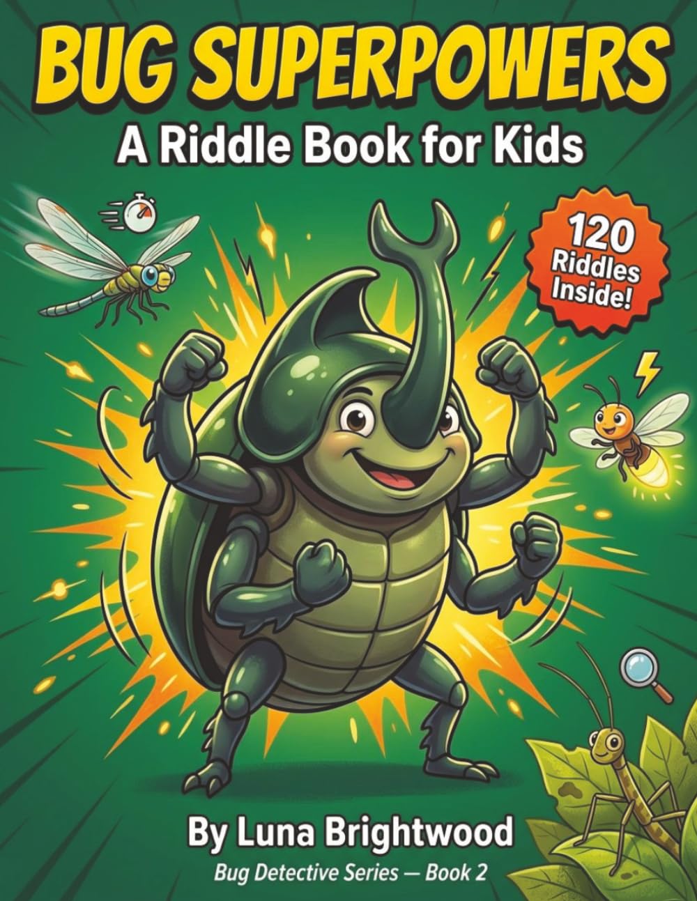 Bug Superpowers: A Riddle Book for Kids: Can You Guess Which Bug Has This Amazing Ability? (Bug Detective Series)
