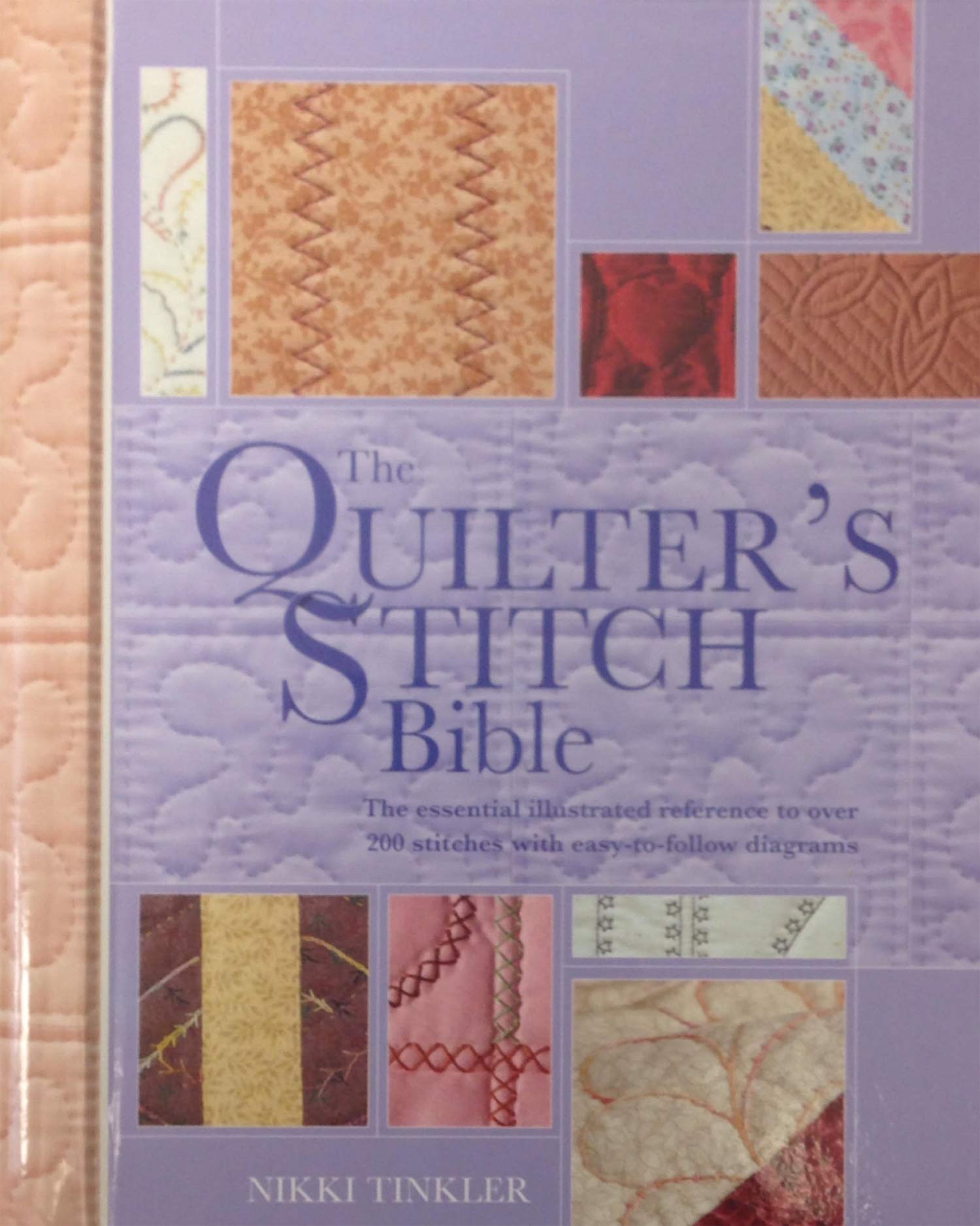 The Quilter's Stitch Bible: The Essential Illustrated Reference to Over 200 Stitches with Easy-To-Follow Diagrams