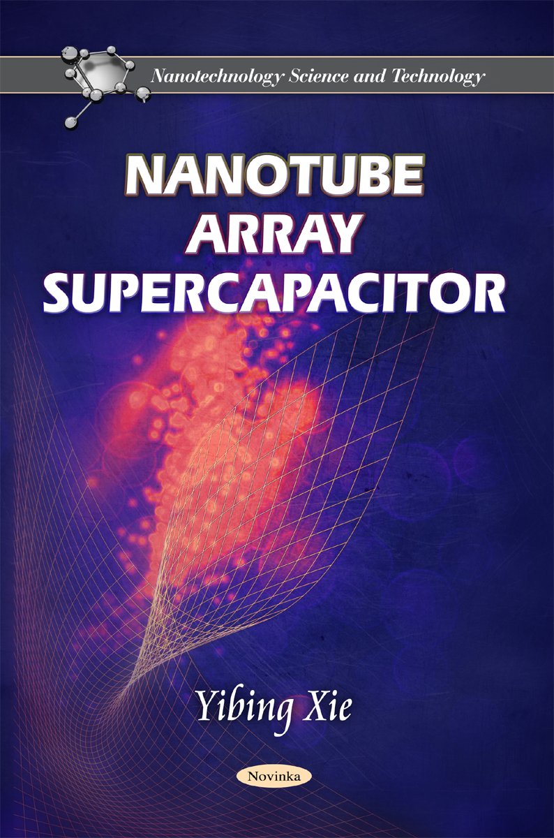 Nanotube Array Supercapacitor (Nanotechnology Science and Technology)