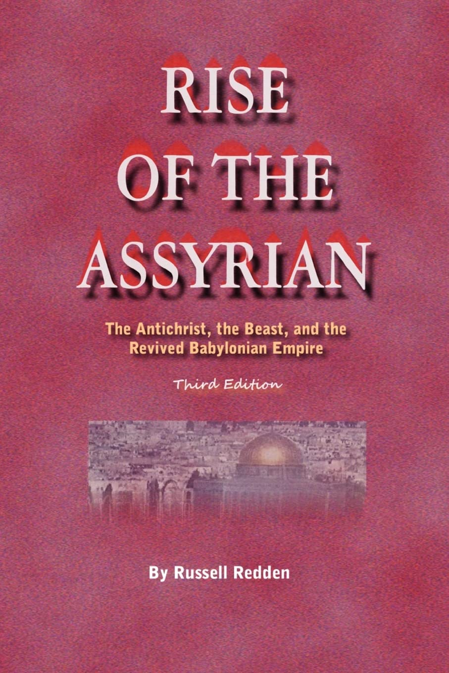 Rise of the Assyrian: The Antichrist, the Beast, and the Revived Babylonian Empire: Volume 1