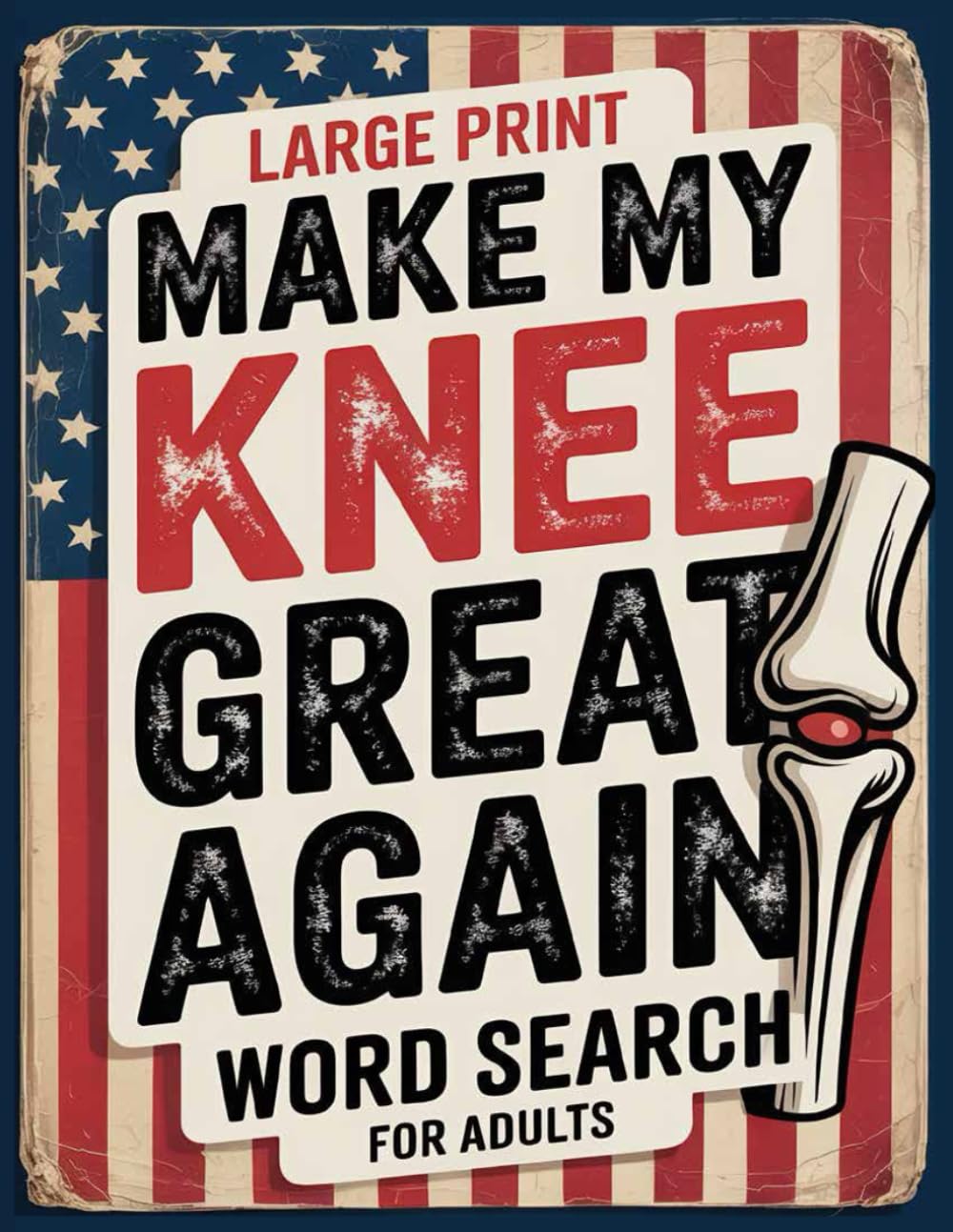 Make My Knee Great Again Word Search: 100 Get Well Soon Puzzles and Facts for Post Surgery Recovery - Relaxing Gifts for Knee Surgery Patients Men or Women After Joint Replacement