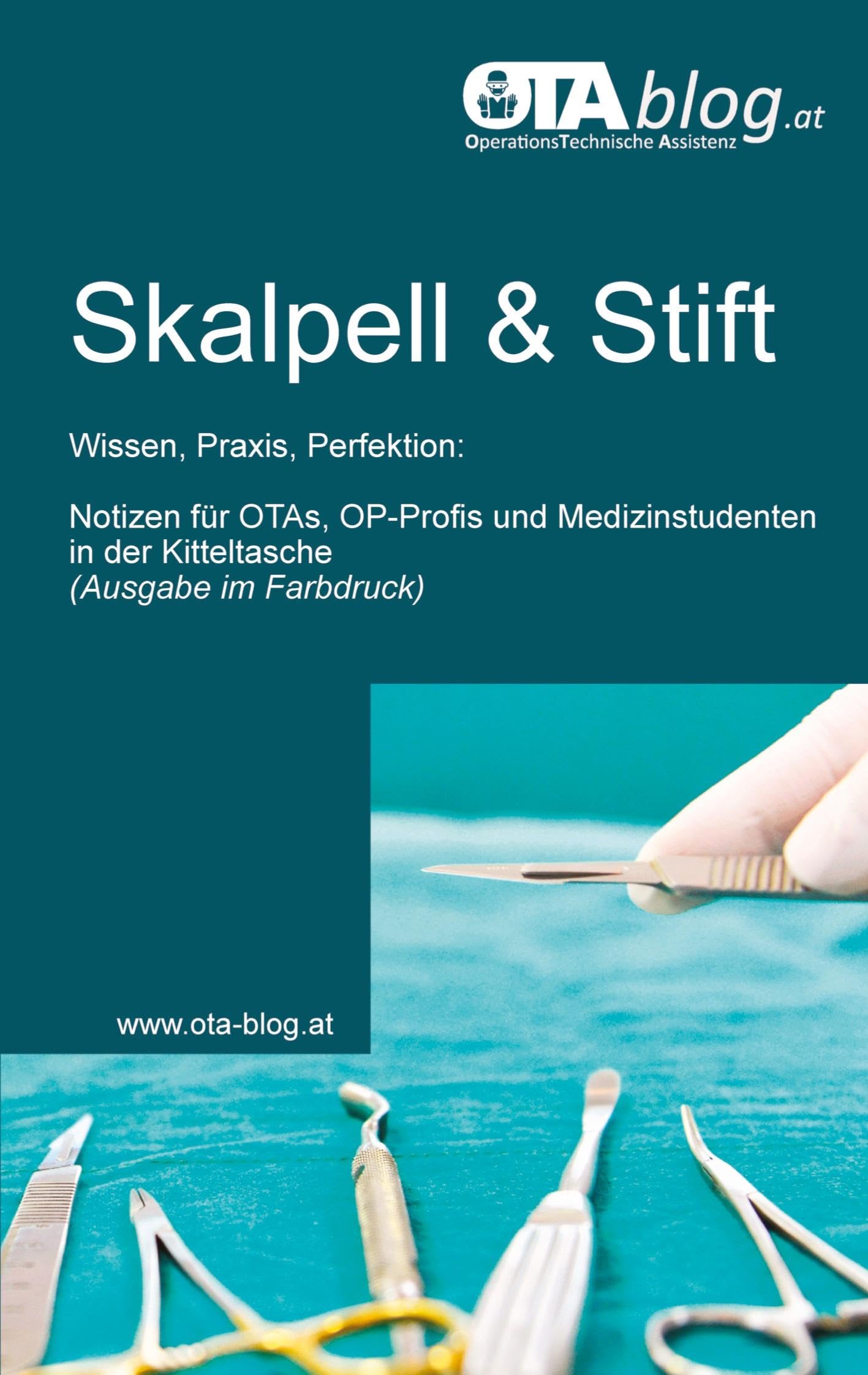 Skalpell und Stift: Wissen, Praxis, Perfektion: Notizen für OTAs, OP-Profis und Medizinstudenten in der Kitteltasche (Farbdruck)