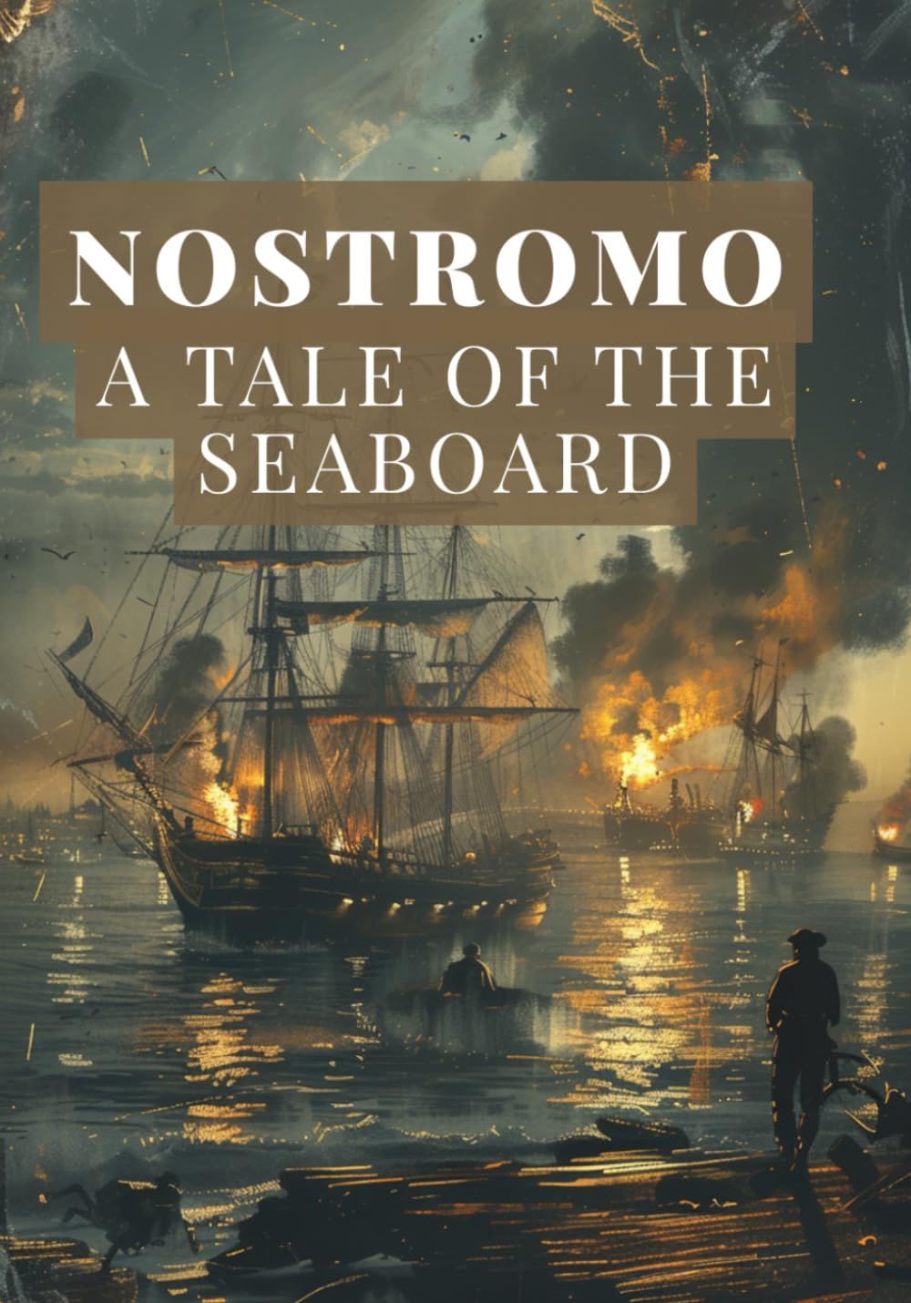 NOSTROMO A TALE OF THE SEABOARD: A political novel about revolution, power, and the cost of honor in a world of big money