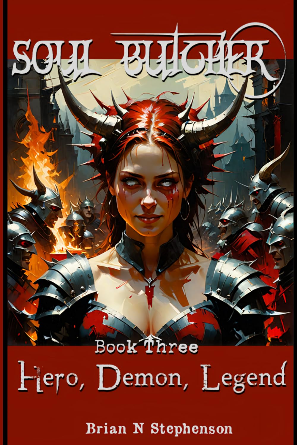 The Soul Butcher Book Three: Hero, Demon, Legend (Soul Butcher Saga)