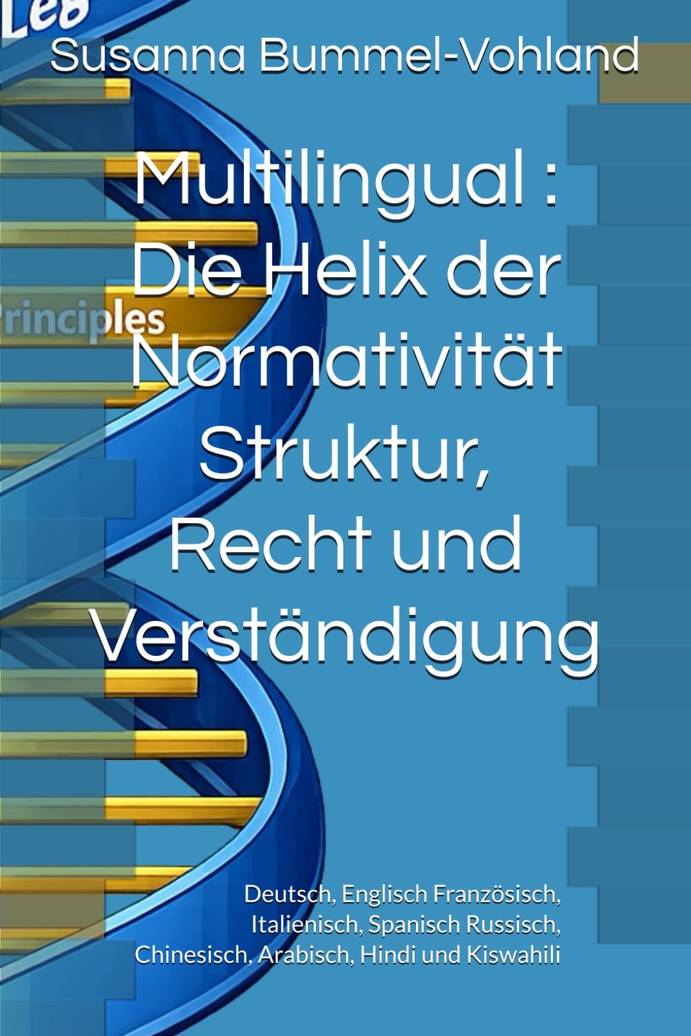Multilingual : Die Helix der Normativität Struktur, Recht und Verständigung: Deutsch, Englisch Französisch, Italienisch, Spanisch Russisch, ... Neue Wege - Multilingual Theory Edition –)