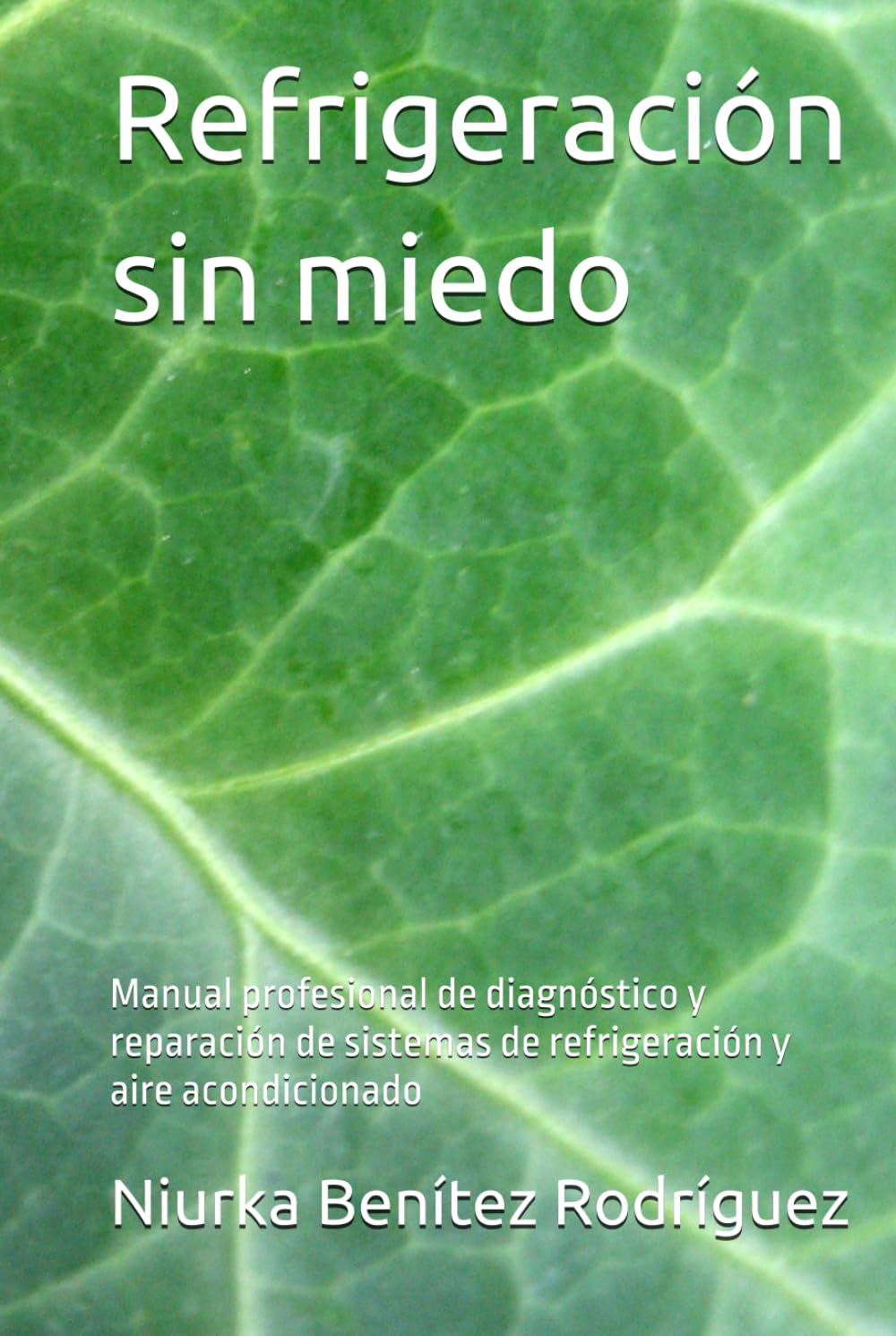 Refrigeración sin miedo: Manual profesional de diagnóstico y reparación de sistemas de refrigeración y aire acondicionado
