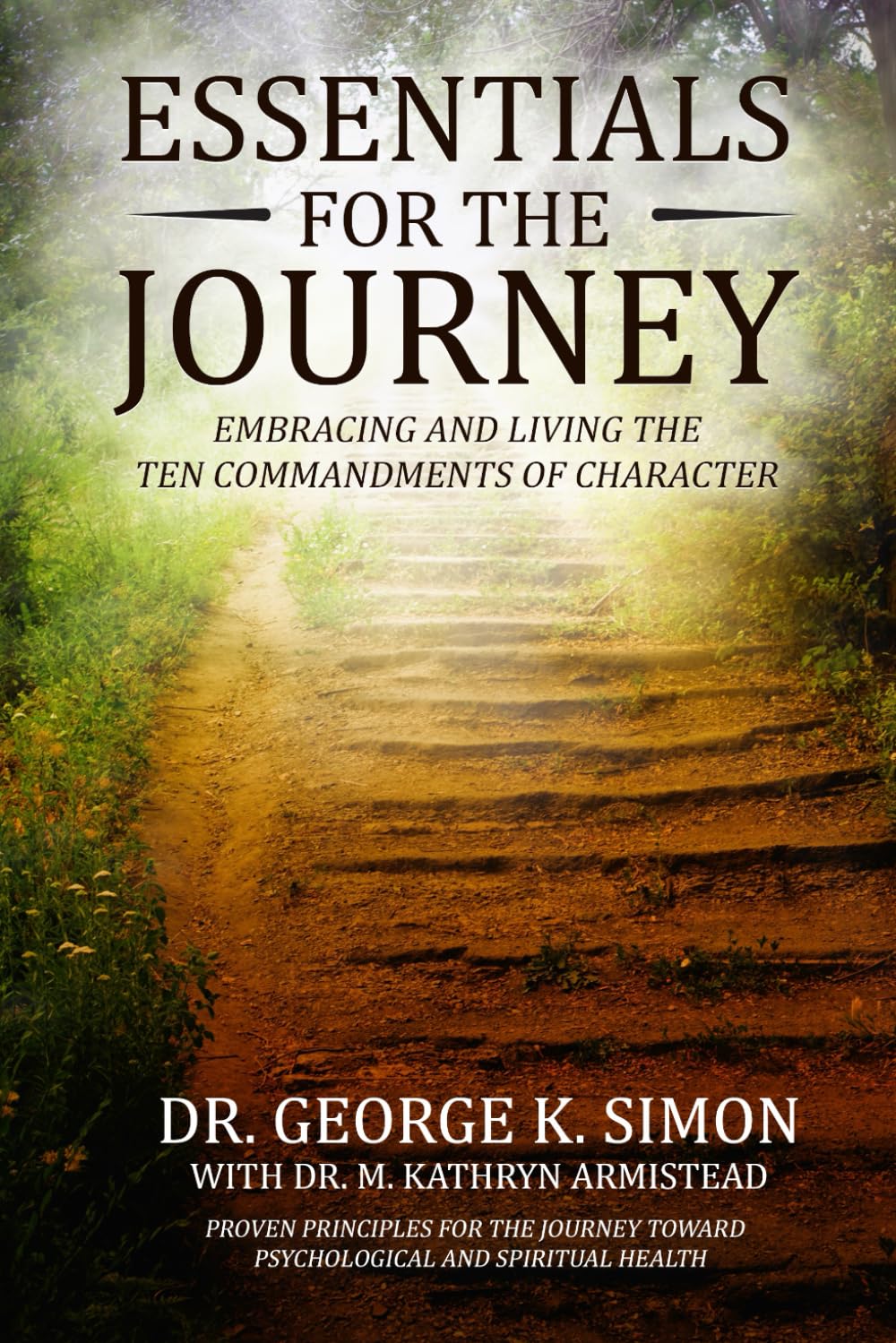 Essentials for the Journey: Embracing and Living the 10 Commandments of Character - Proven Principles for a Psychologically Healthy and Spiritually Rich Life