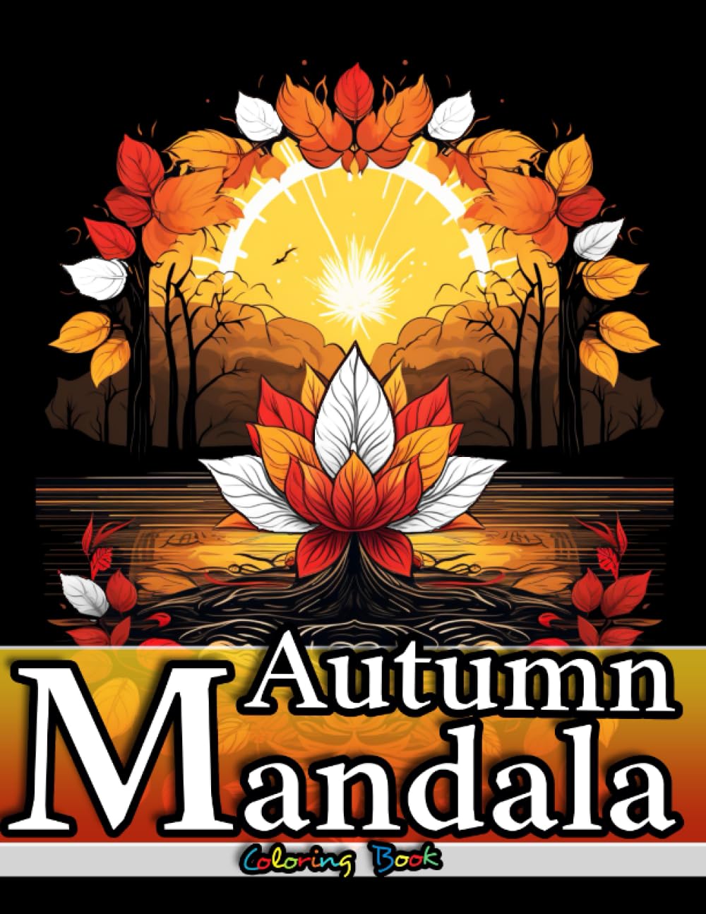 Autumn Mandala Patterns Coloring Book for Adults: Rustic Harvest Feast Mandalas for Stress Relief and Reconnect with Nature (Autumn Harmony: A ... for Adults - Discover the Beauty of Fall)