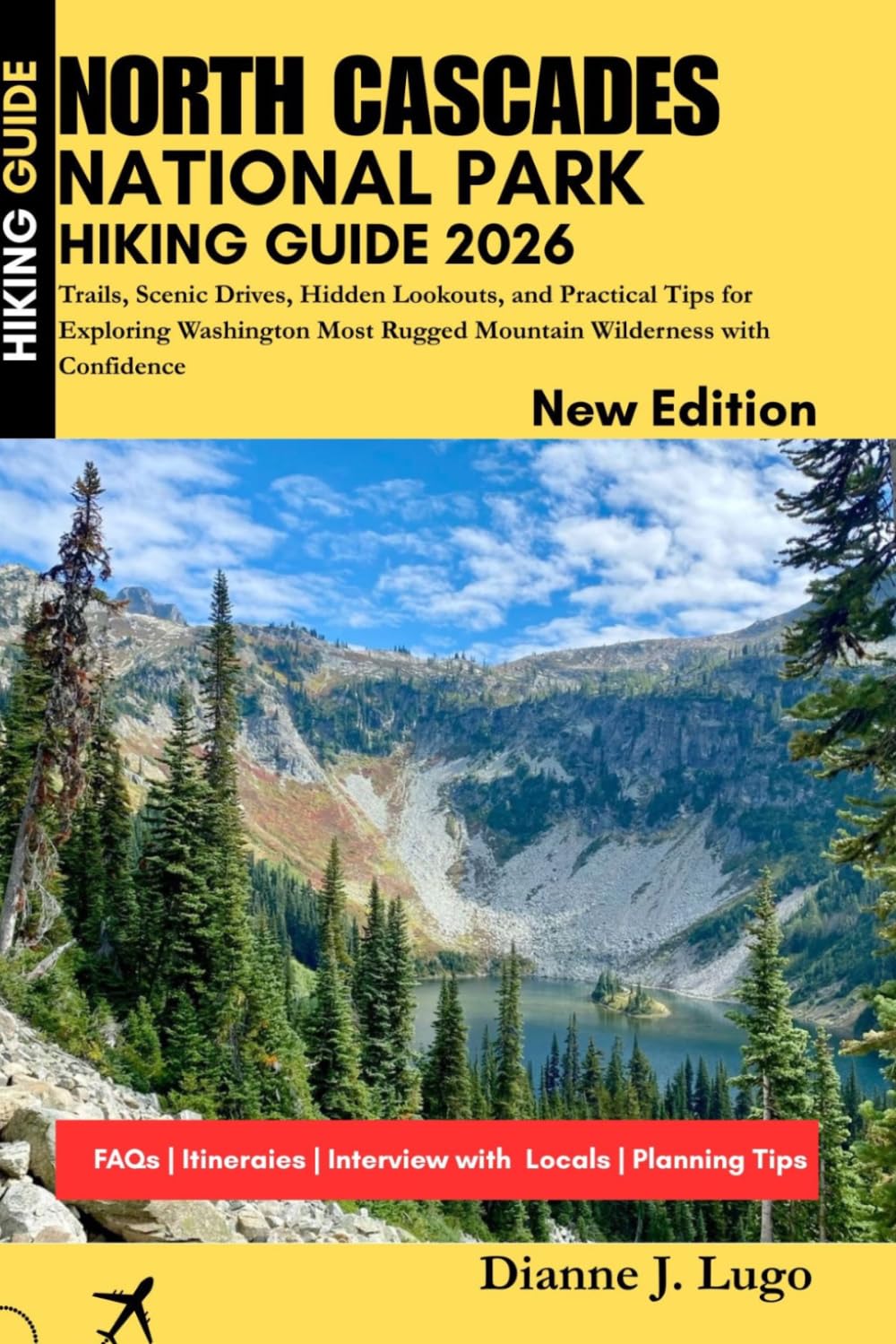 North Cascades Hiking Guide 2026: Trails, Scenic Drives, Hidden Lookouts, and Practical Tips for Exploring Washington Most Rugged Mountain Wilderness with Confidence