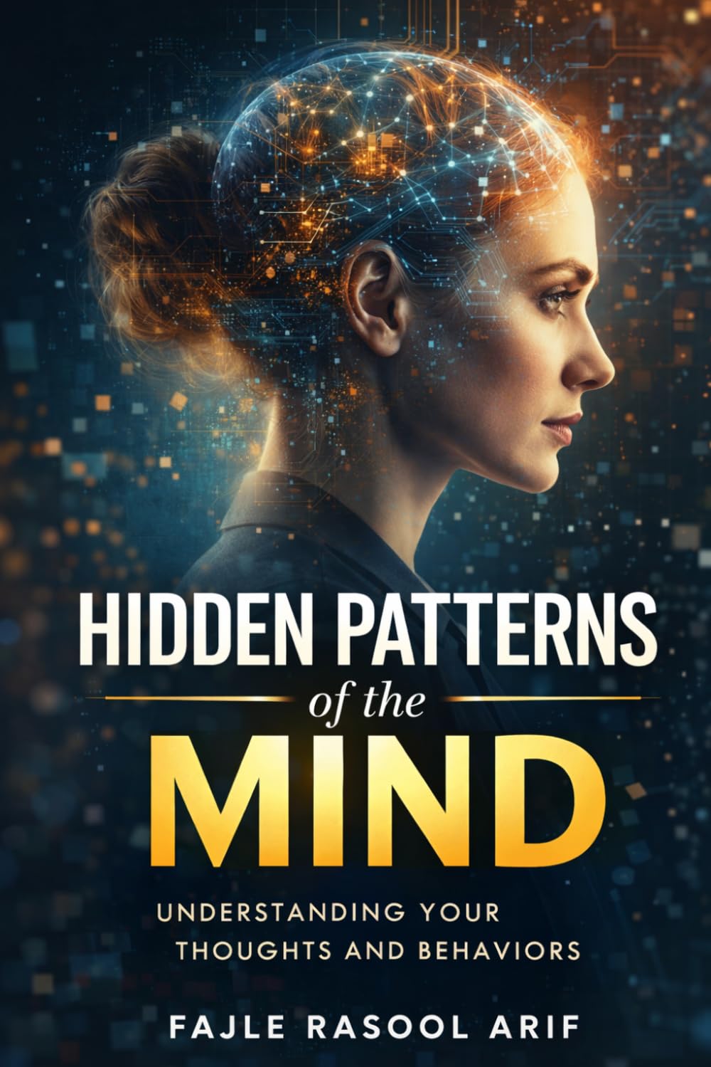 HIDDEN PATTERNS of the MIND: Understanding Your Thoughts and Behaviors (The Mental Clarity Series)