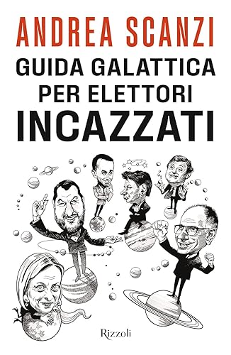 Guida galattica per elettori incazzati