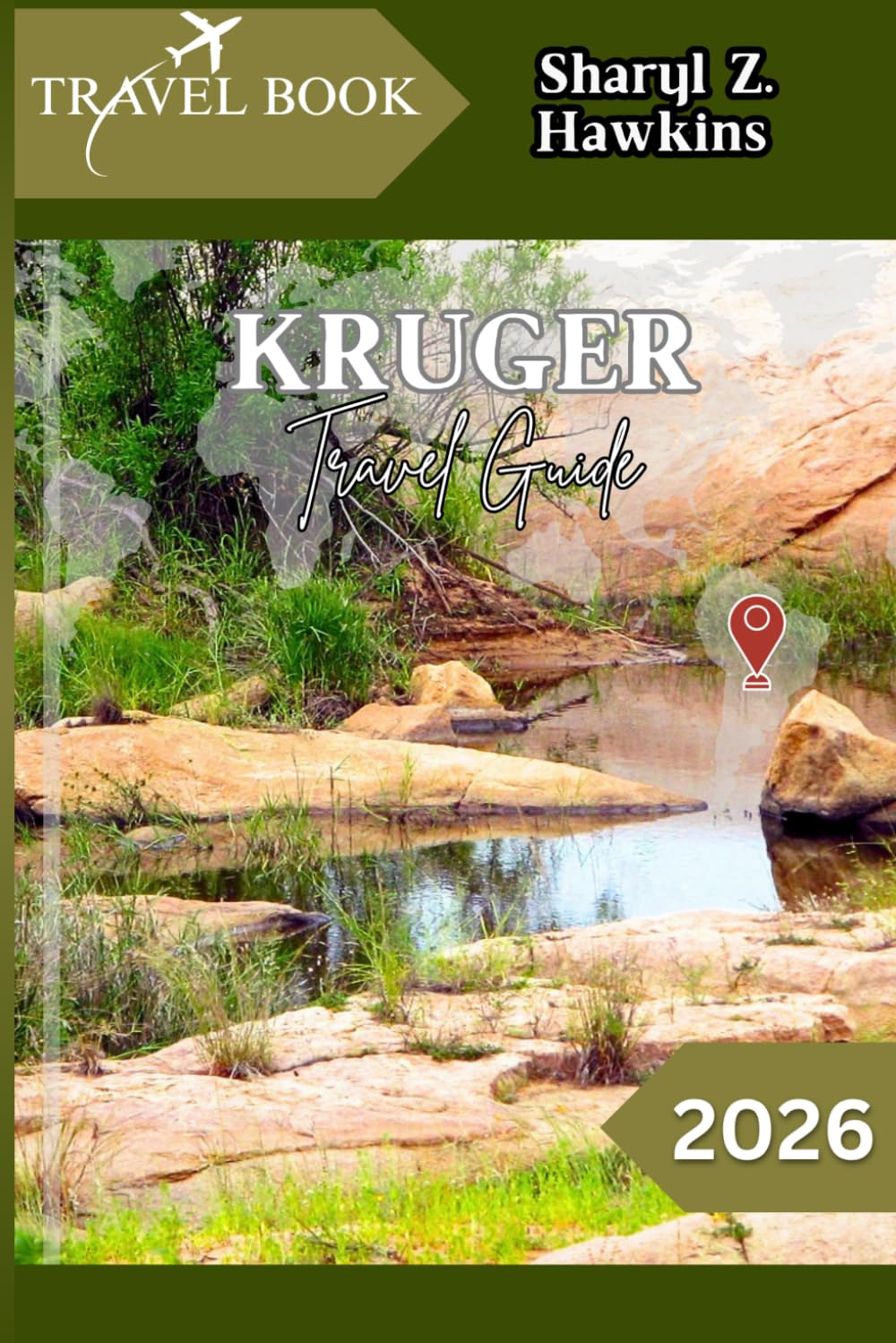 KRUGER TRAVEL GUIDE 2026: The Practical Traveler’s Handbook to Kruger: Where to Stay, What to See, and How to Plan the Perfect Safari.