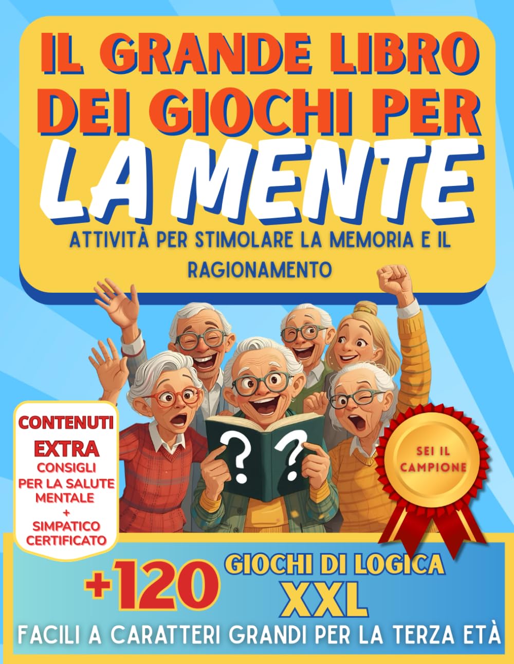 Il grande libro dei giochi per la mente. Attività per Stimolare la Memoria e il Ragionamento: Giochi facili di memoria e logica per anziani: attività a grandi caratteri ideali per demenza e Alzheimer.