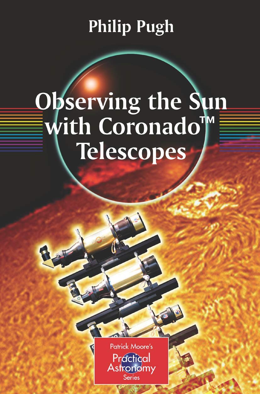 Observing the Sun with Coronado(tm) Telescopes (Patrick Moore's Practical Astronomy)