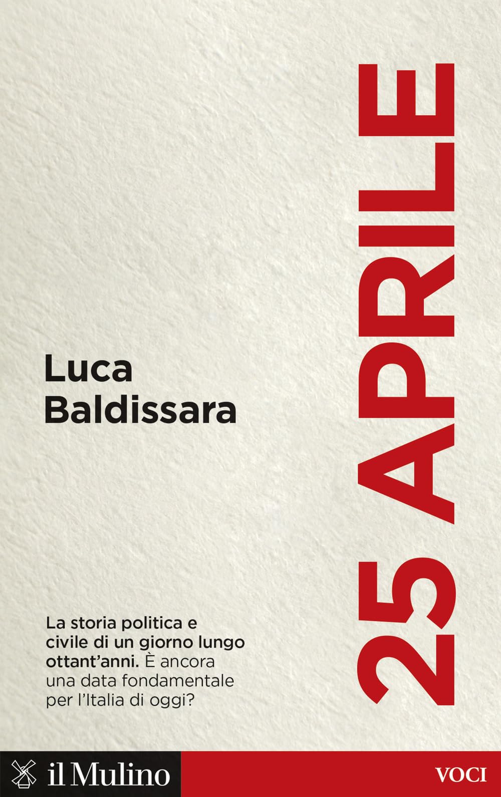 25 Aprile. La Storia Politica E Civile Di Un Giorno Lungo Ottant'anni. È Ancora Una Data Fondamentale Per L'italia Di Oggi? - 4