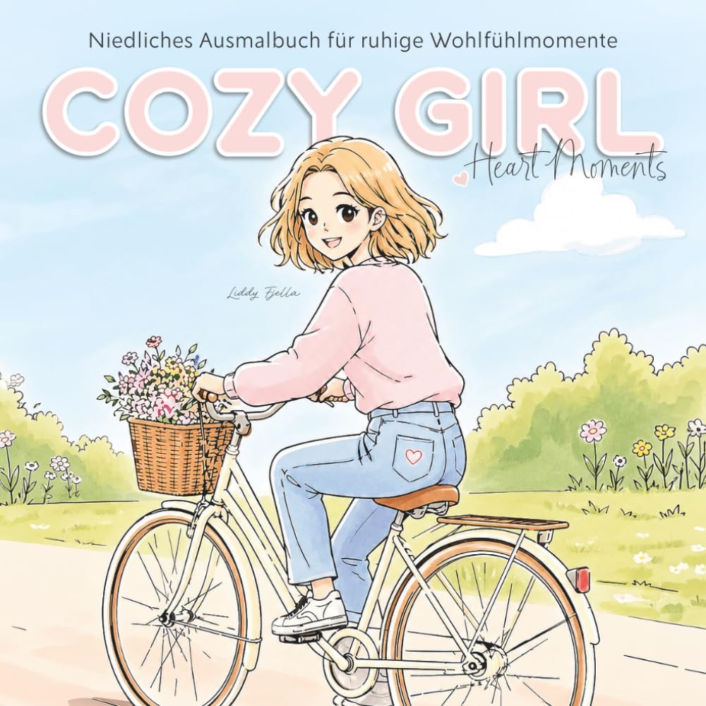 Cozy Girl – Heart Moments: Ein niedliches Malbuch für Erwachsene & Jugendliche – Cozy Girl Stil im Bold & Easy Look für Entspannung, Stressabbau & kreative Me-Time