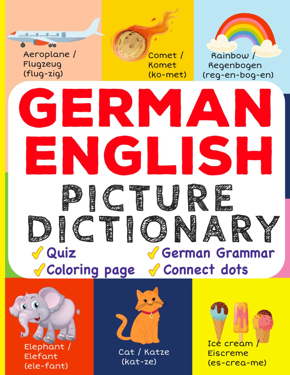 German English Picture Dictionary: Learn Over 500+ German Words & Phrases for Visual Learners ( Bilingual Quiz, Grammar & Color ) (My First Bilingual Picture Dictionaries)
