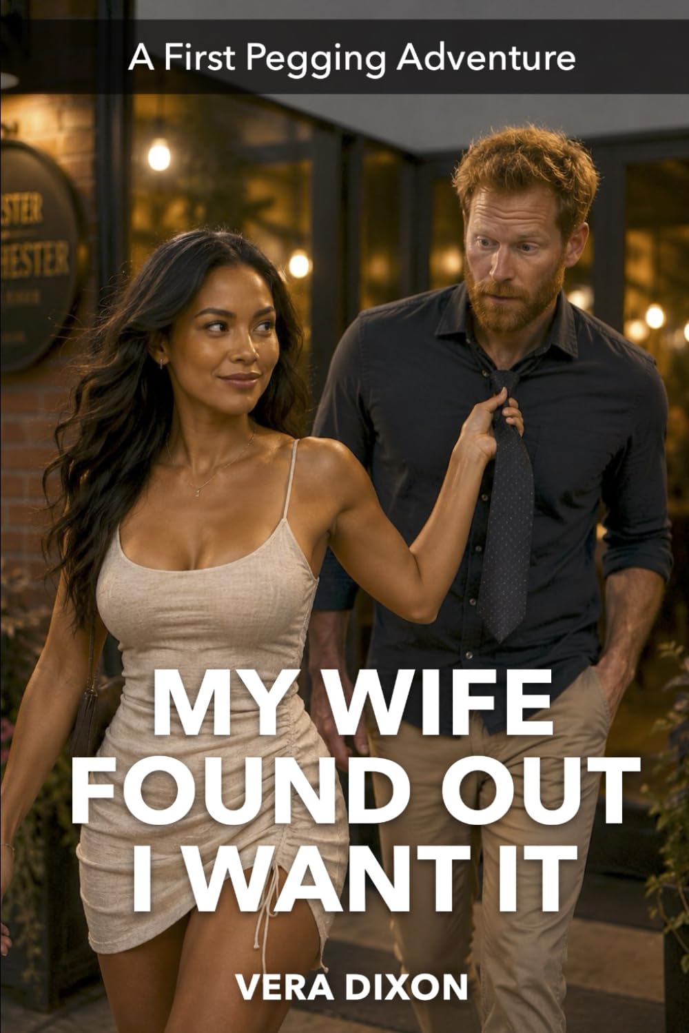 My Wife Found Out I Want It: A Spicy Married-Couple Romance About Trust, Communication, and New Adventures in the Bedroom (First Pegging Adventures)