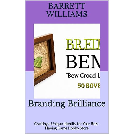 Branding Brilliance: Crafting a Unique Identity for Your Roly-Playing Game Hobby Store (Quest for Retail Success: Building a Thriving Hobby Store)