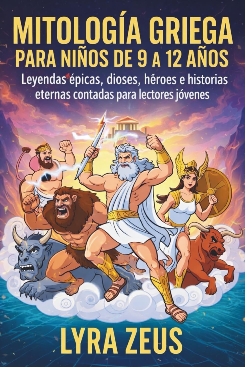 MITOLOGÍA GRIEGA PARA NIÑOS DE 9 A 12 AÑOS: Leyendas épicas, dioses, héroes e historias eternas contadas para lectores jóvenes