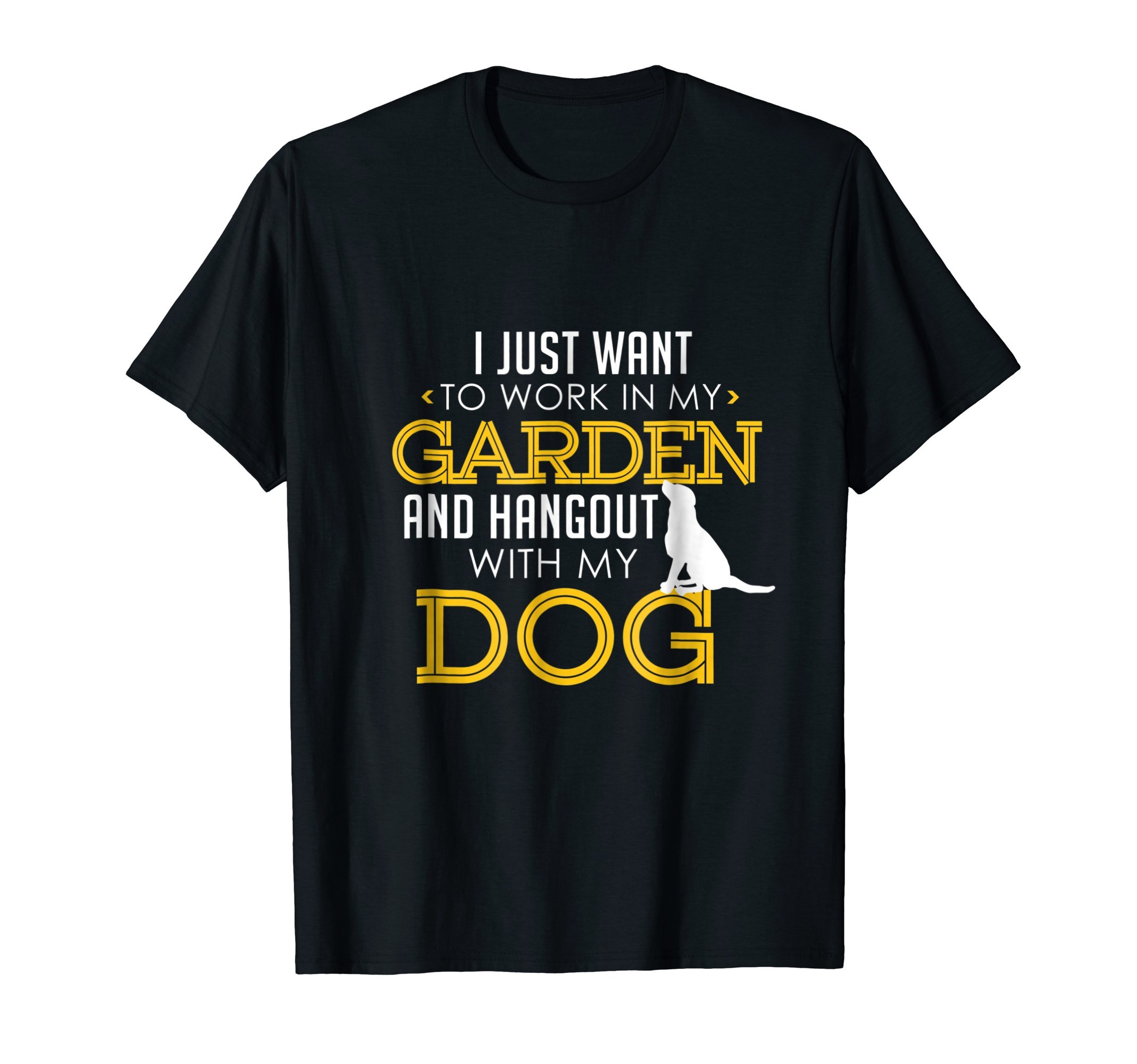 Dog Parent Teez Work in My Garden and Hangout with My Dog Funny Pet T-Shirt