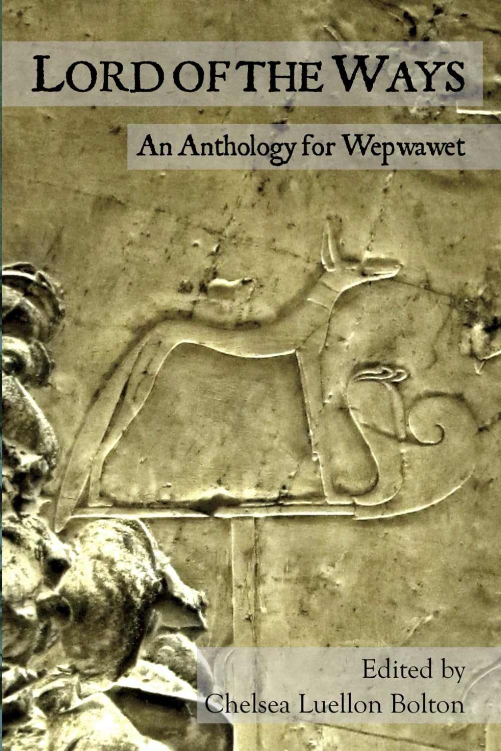 Lord of the Ways: An Anthology for Wepwawet