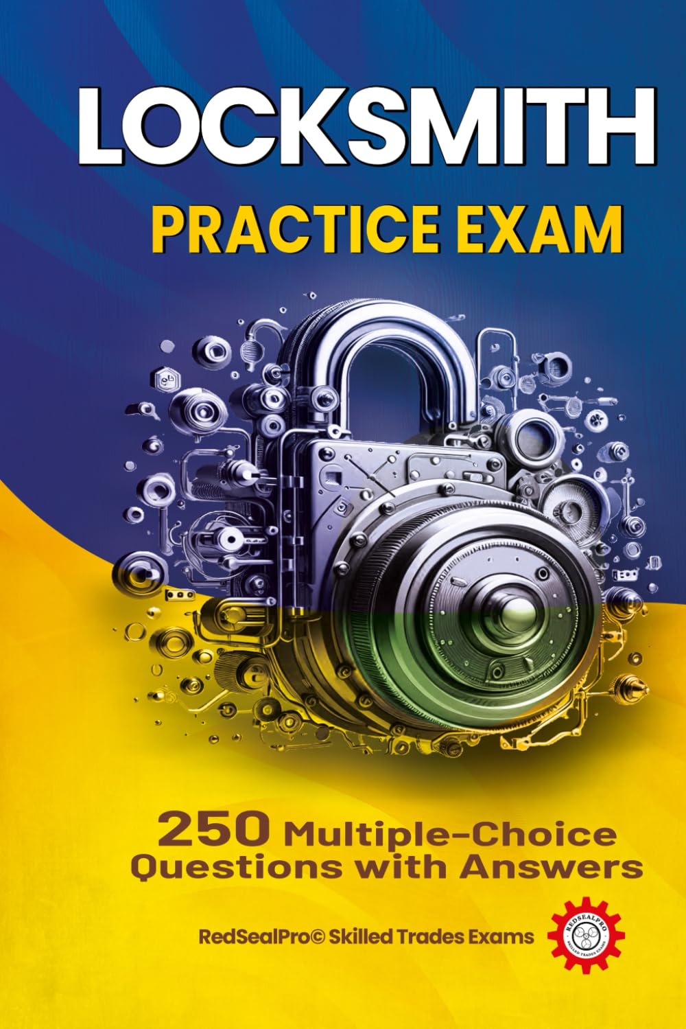 Locksmith Practice Exam: 250 Multiple-Choice Questions with Answers