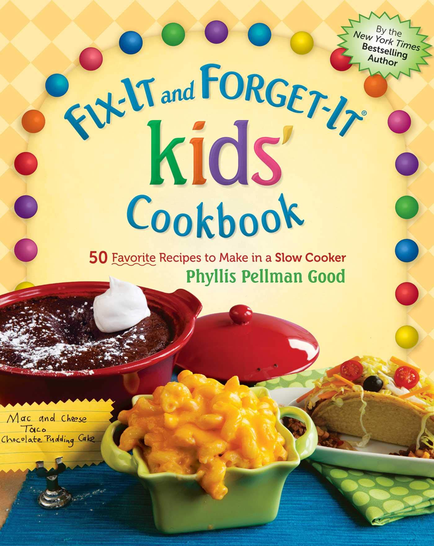 Fix-It and Forget-It kids' Cookbook: 50 Favorite Recipes To Make In A Slow Cooker