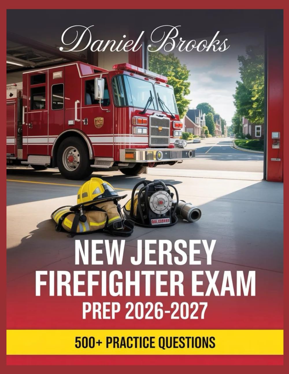 New Jersey Firefighter Exam Prep 2026-2027: In-Depth Material Review with Practice Question Set, Complete Answer Keys, and Solutions