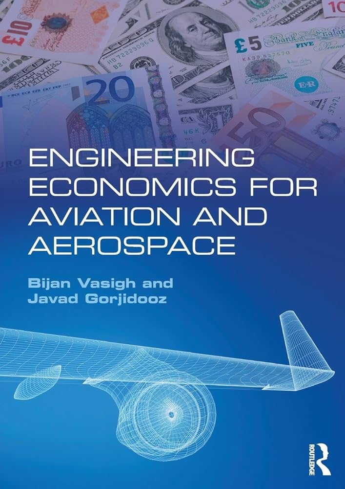 Engineering Economics for Aviation and Aerospace: Vasigh, Bijan