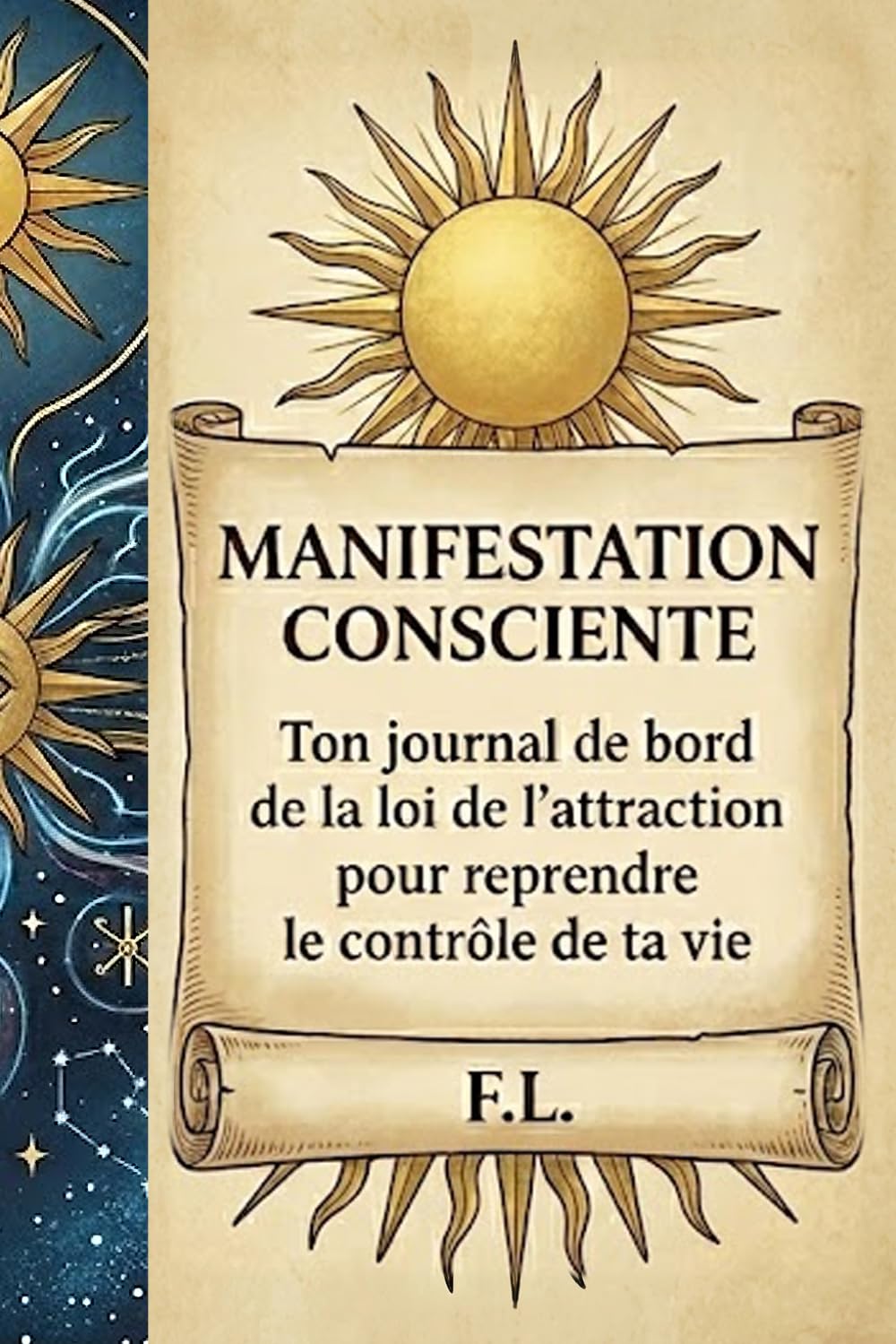 Manifester en Conscience: Ton journal de bord de la loi de l'attraction pour reprendre le contrôle de ta vie