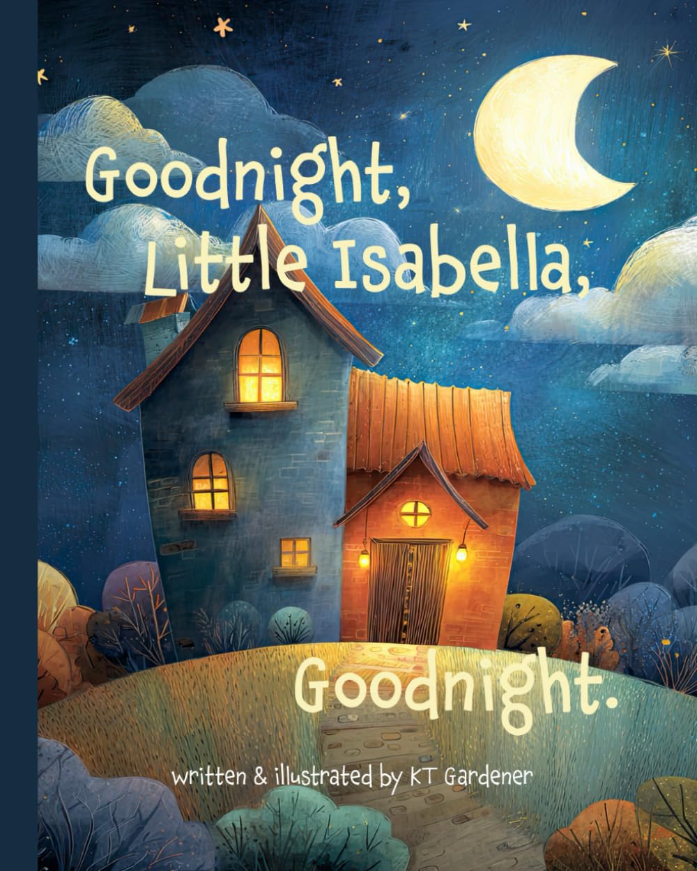 Goodnight, Little Isabella, Goodnight: A Gentle Bedtime Story for Calm and Sleep (Goodnight, Sweet Dreams, Goodnight)