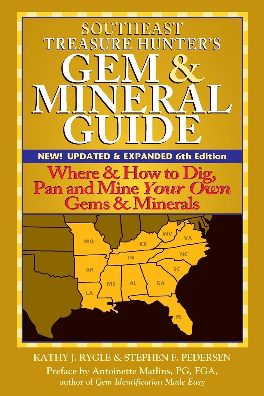 Southeast Treasure Hunter's Gem & Mineral Guide (6th Edition): Where & How to Dig, Pan and Mine Your Own Gems & Minerals