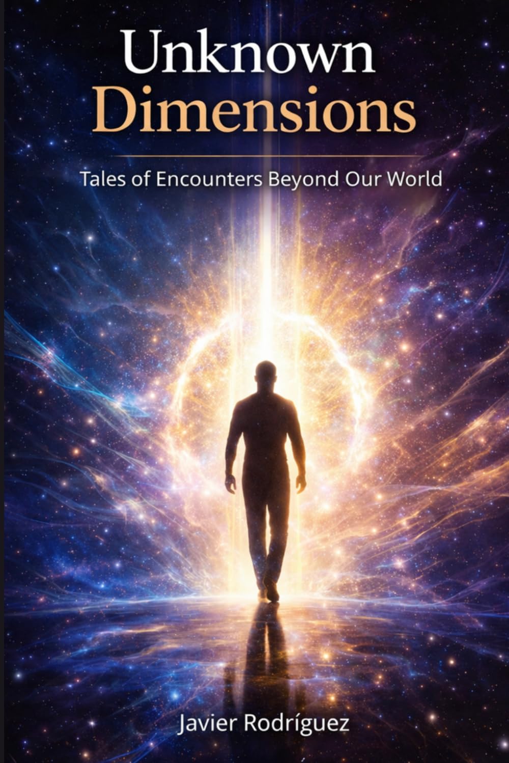Unknown Dimensions: Tales of Encounters Beyond Our World