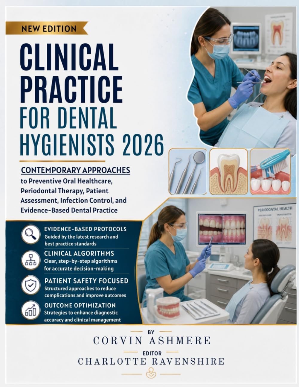 CLINICAL PRACTICE FOR DENTAL HYGIENISTS 2026: Contemporary Approaches to Preventive Oral Healthcare, Periodontal Therapy, Patient Assessment, Infection Control, and Evidence-Based Dental Practice