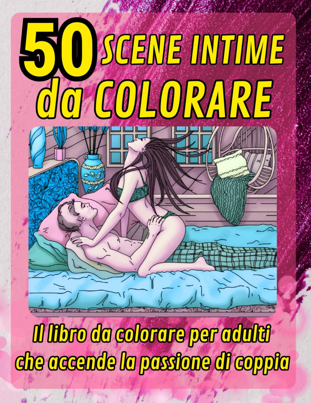 50 SCENE INTIME DA COLORARE: Il libro da colorare per adulti che accende la passione di coppia