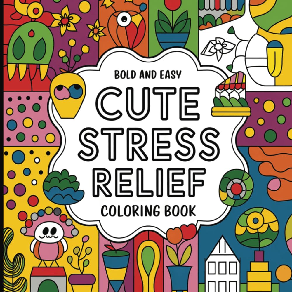 Cute Stress Relief: Bold and Easy Coloring Book for Teens and Adults