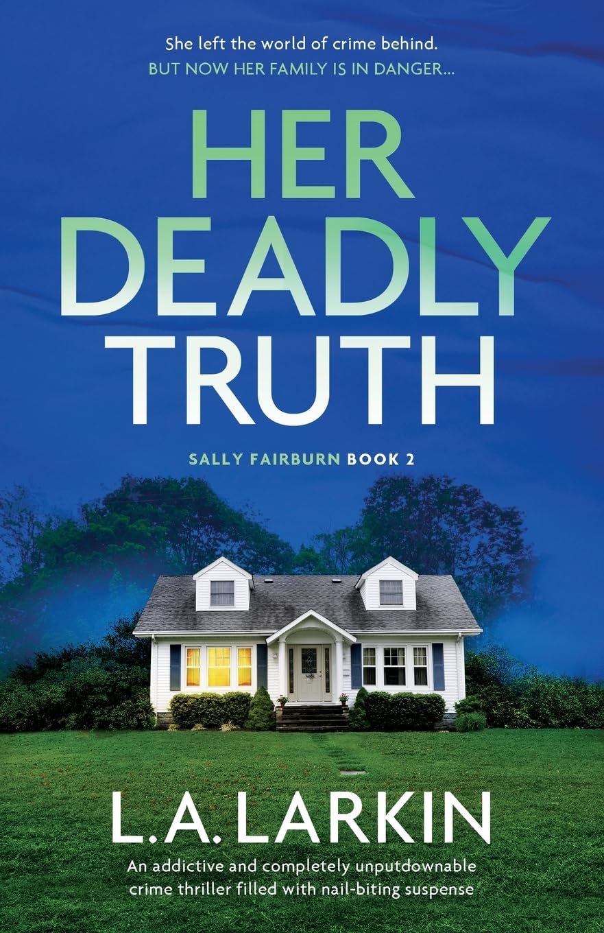 Her Deadly Truth: An addictive and completely unputdownable crime thriller filled with nail-biting suspense: 2 (A Sally Fairburn Crime Thriller)