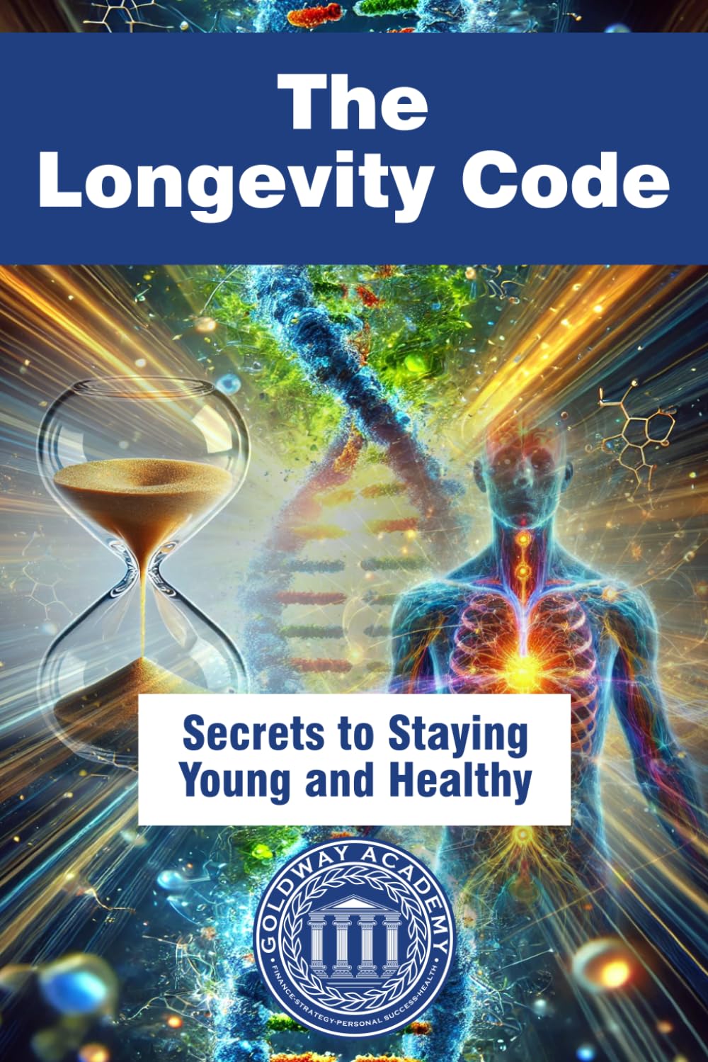 The Longevity Code: Secrets to Staying Young and Healthy