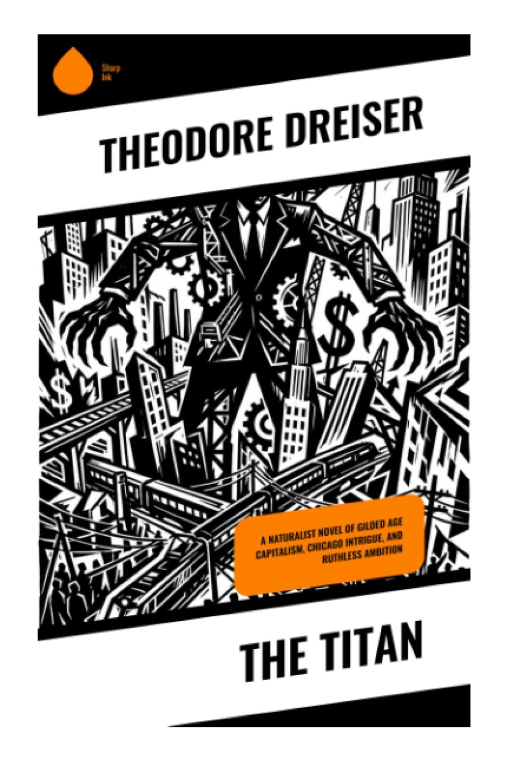 The Titan: A Naturalist Novel of Gilded Age Capitalism, Chicago Intrigue, and Ruthless Ambition