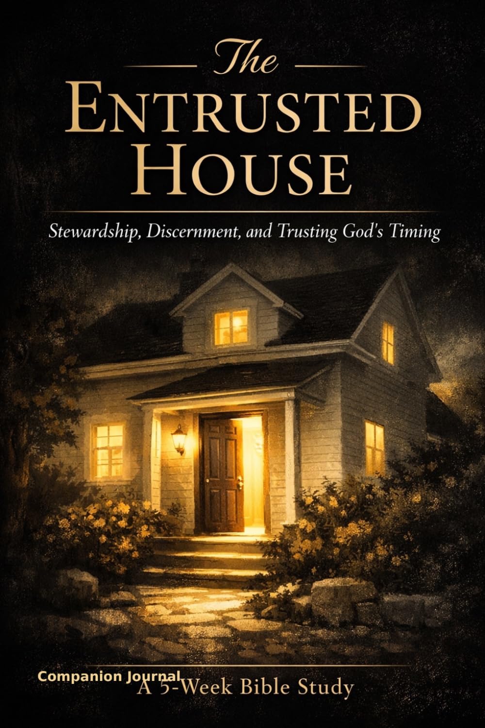 The Entrusted House: Companion Journal (The Entrusted House Bible Study Series)