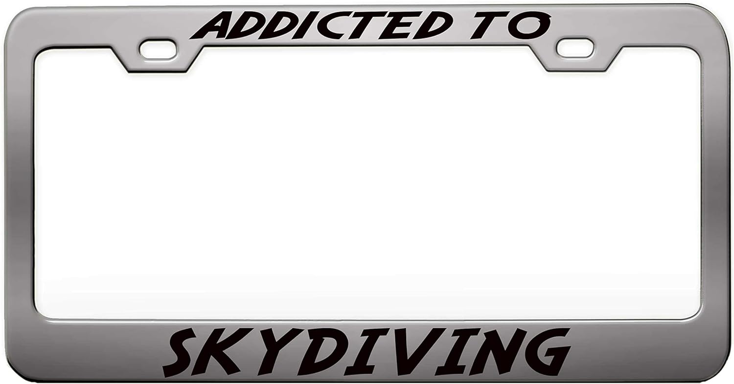 Addicted to Skydiving Chrome Steel Metal License Plate Frame Auto Car SUV Tag Holder, E34
