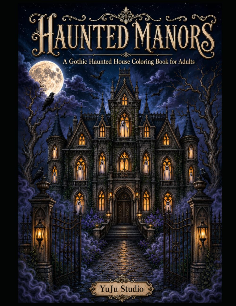 HAUNTED MANORS: A Gothic Haunted House Coloring Book for Adults (YuJu Studio Gothic Coloring Collection)
