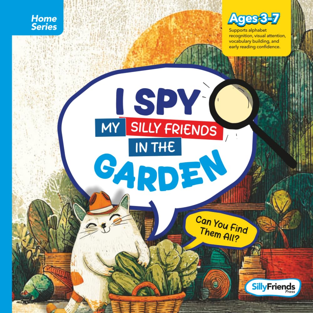 I Spy My Silly Friends in the Garden: Let’s Spot, Giggle, and Explore with Every Turn! (I Spy Silly Friends™ Home Series Collection)