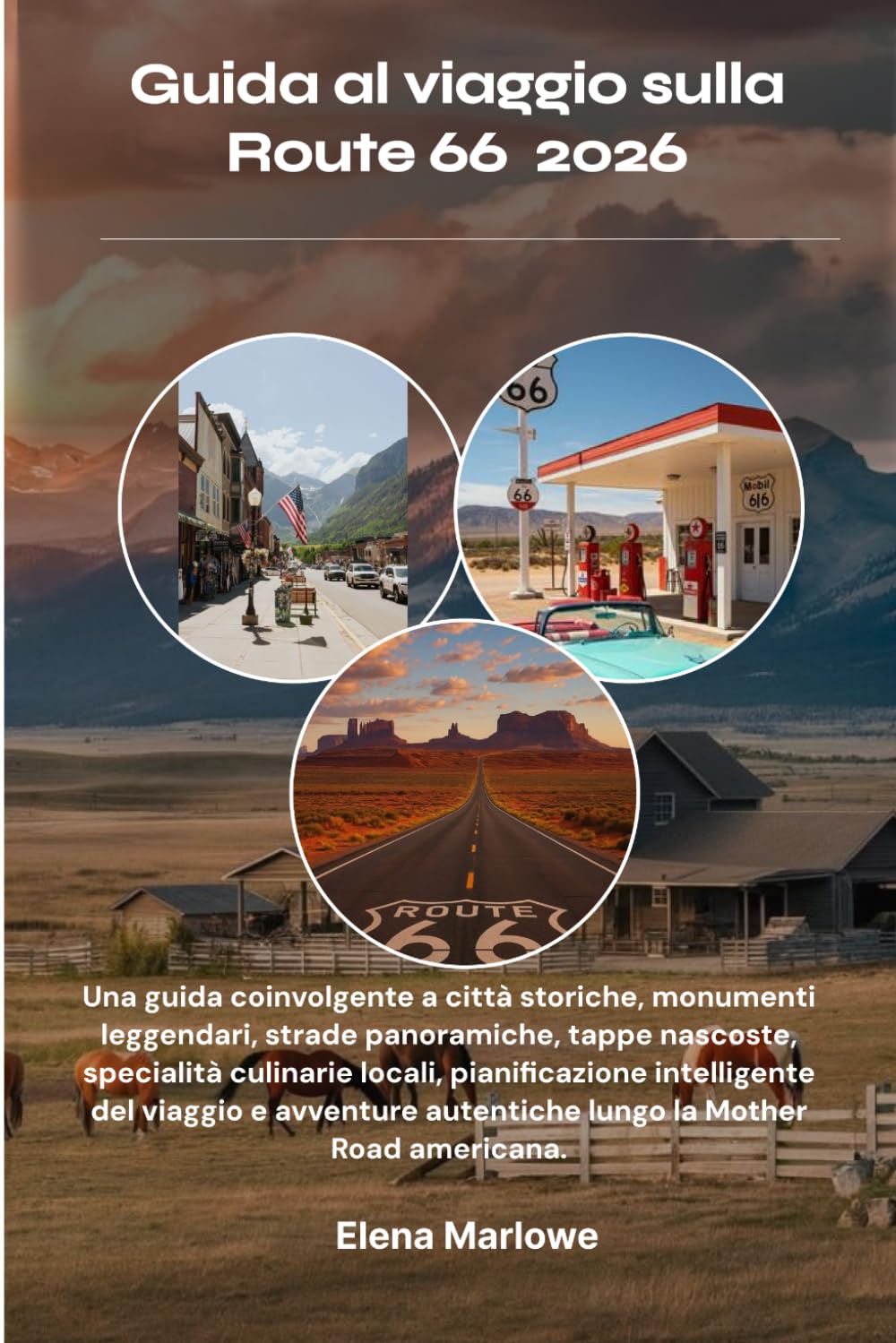 Guida al viaggio sulla Route 66 2026: Una guida coinvolgente a città storiche, monumenti leggendari, strade panoramiche, tappe nascoste, specialità ... avventure autentiche lungo la Mother Road ame