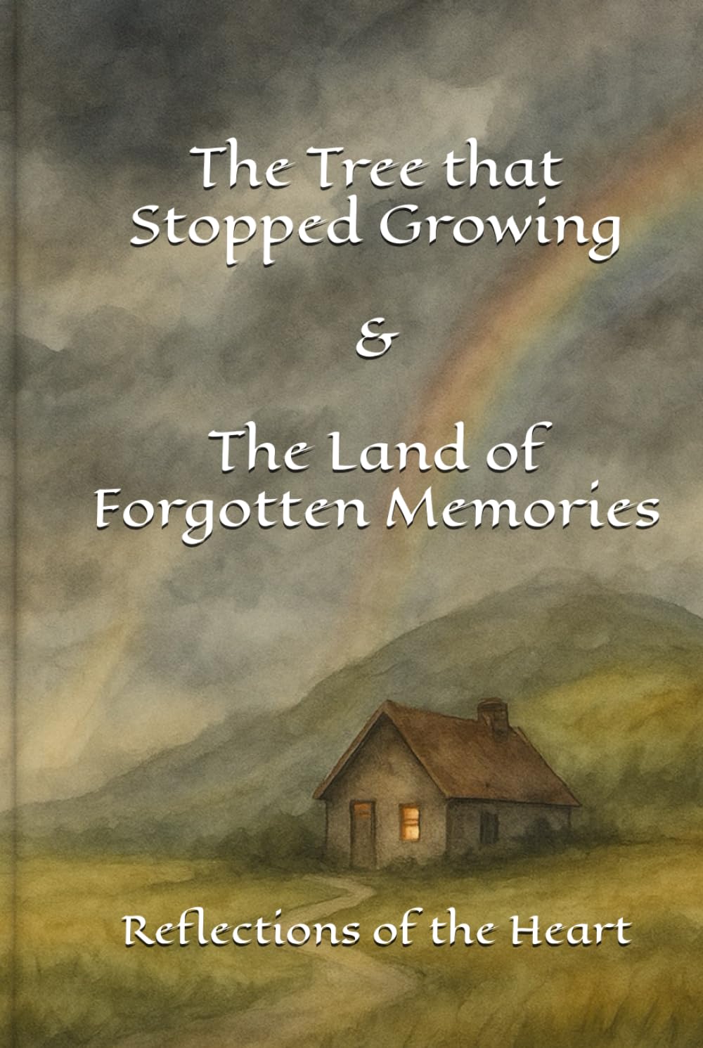 The Tree that Stopped Growing & The Land of Forgotten Memories: Reflections of the Heart